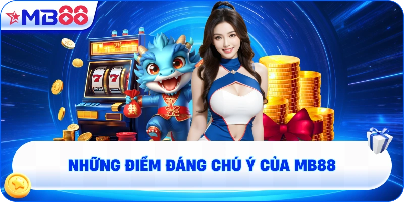Những Điểm Đáng Chú Ý Của MB88